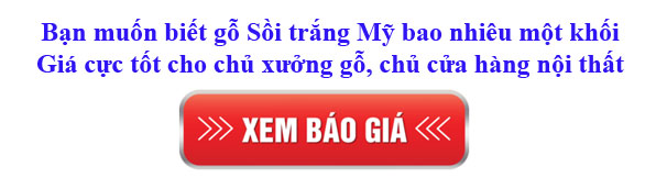 giá gỗ sồi trắng Mỹ nhập khẩu bao nhiêu 1 khối